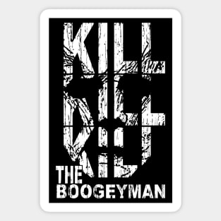 KILL THE BOOGEYMAN Magnet